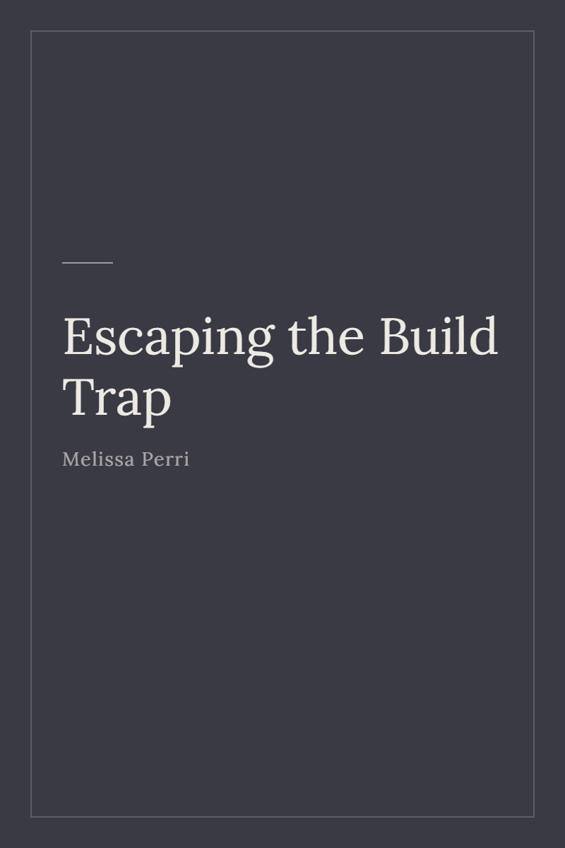Escaping the Build Trap, typographic cover